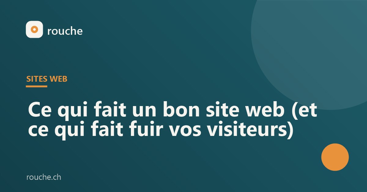 Ce qui fait un bon site web (et ce qui fait fuir vos visiteurs)